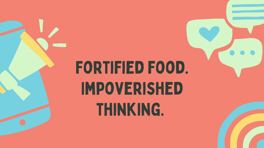 If We Have to Fortify Our Food With Synthetic Nutrients, Are We Asking the Wrong Question?