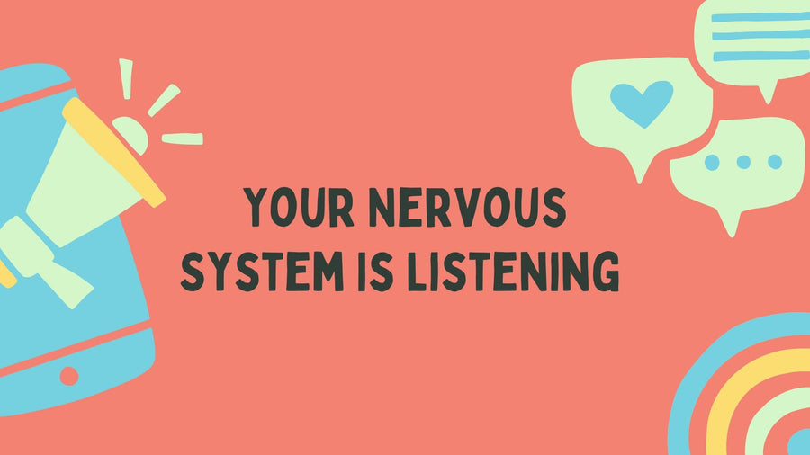 Your Nervous System Is Listening — What Are You Telling It?
